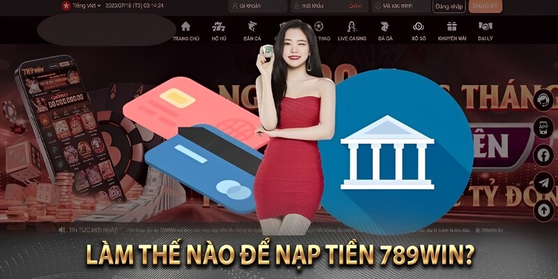 Những cam kết của 789WIN trong vấn đề nạp tiền hiện nay 